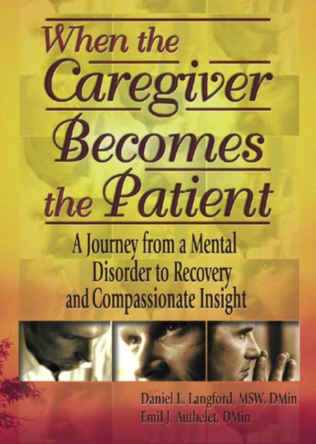 When the Caregiver Becomes the Patient: A Journey from a Mental Disorder to Recovery and Compassionate Insight