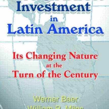 Foreign Direct Investment in Latin America: Its Changing Nature at the Turn of the Century