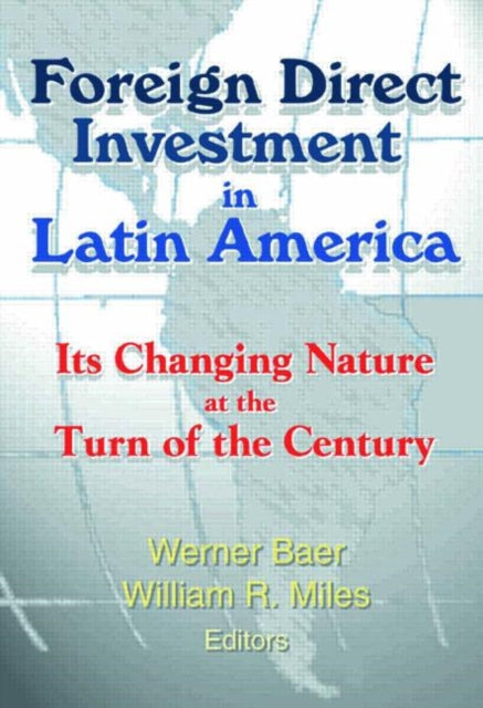 Foreign Direct Investment in Latin America: Its Changing Nature at the Turn of the Century