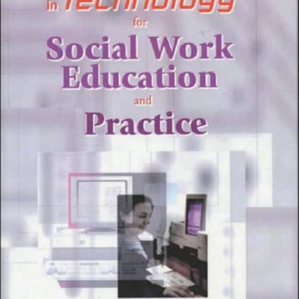 New Advances in Technology for Social Work Education and Practice