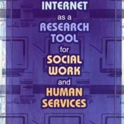 Using the Internet as a Research Tool for Social Work and Human Services