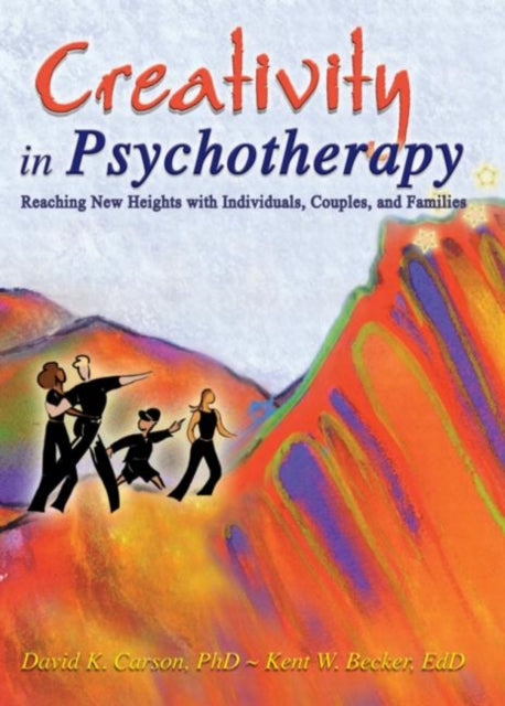 Creativity in Psychotherapy: Reaching New Heights with Individuals, Couples, and Families