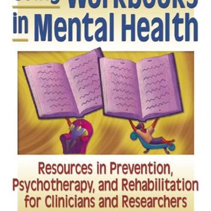 Using Workbooks in Mental Health: Resources in Prevention, Psychotherapy, and Rehabilitation for Clinicians and Researchers