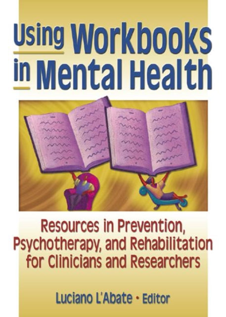 Using Workbooks in Mental Health: Resources in Prevention, Psychotherapy, and Rehabilitation for Clinicians and Researchers