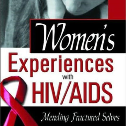 Women's Experiences with HIV/AIDS: Mending Fractured Selves