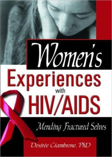 Women's Experiences with HIV/AIDS: Mending Fractured Selves