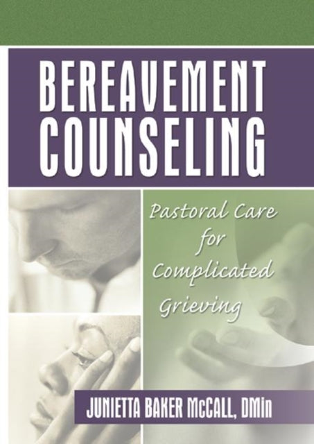 Bereavement Counseling: Pastoral Care for Complicated Grieving