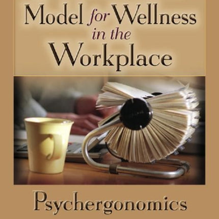 A Pastoral Counselor's Model for Wellness in the Workplace: Psychergonomics