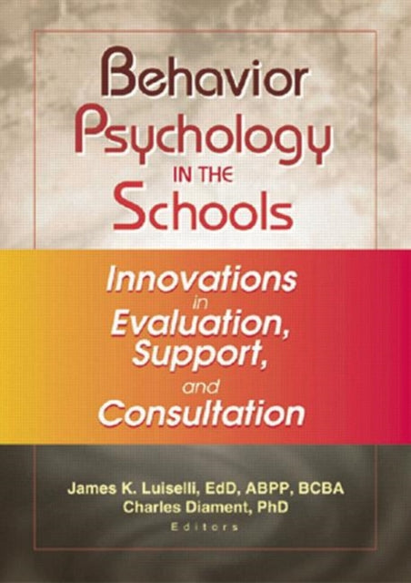 Behavior Psychology in the Schools: Innovations in Evaluation, Support, and Consultation