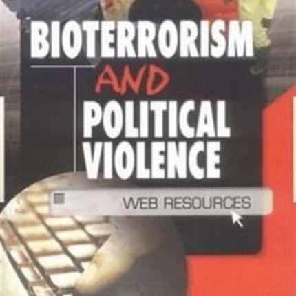 Bioterrorism and Political Violence: Web Resources