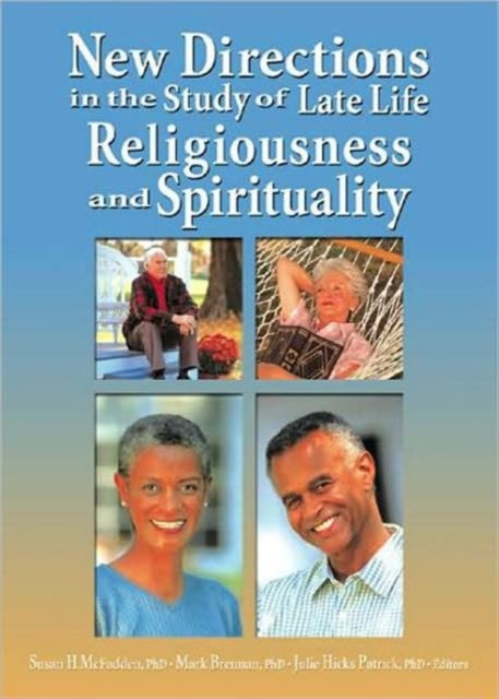 New Directions in the Study of Late Life Religiousness and Spirituality