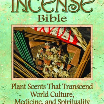 The Incense Bible Plant Scents That Transcend