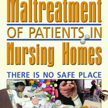 Maltreatment of Patients in Nursing Homes: There Is No Safe Place