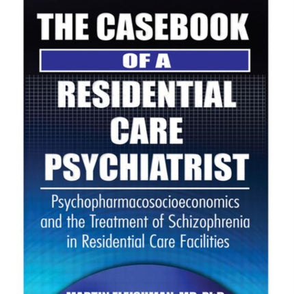 The Casebook of a Residential Care Psychiatrist