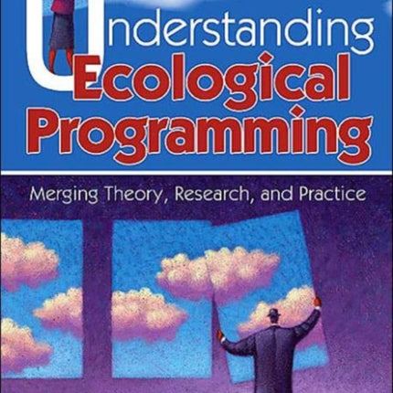 Understanding Ecological Programming: Merging Theory, Research, and Practice