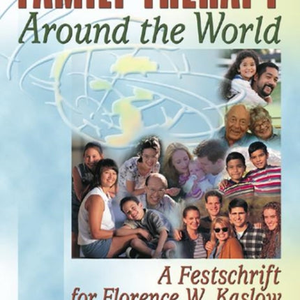 Family Therapy Around the World: A Festschrift for Florence W. Kaslow