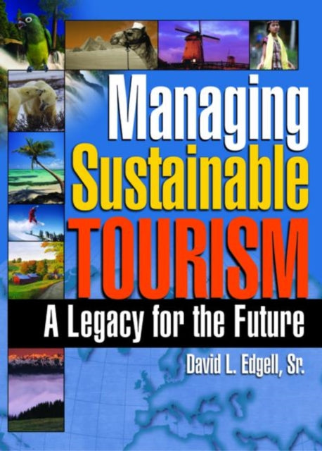 Managing Sustainable Tourism: A Legacy for the Future