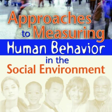 Approaches to Measuring Human Behavior in the Social Environment