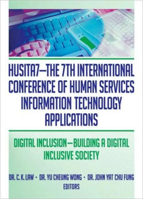 HUSITA7-The 7th International Conference of Human Services Information Technology Applications: Digital Inclusion—Building A Digital Inclusive Society