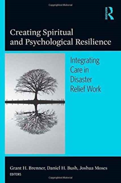 Creating Spiritual and Psychological Resilience: Integrating Care in Disaster Relief Work