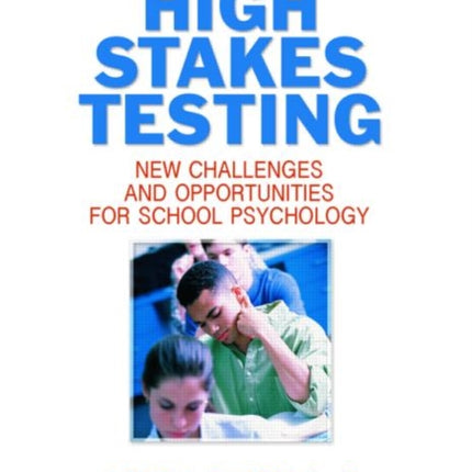 High Stakes Testing: New Challenges and Opportunities for School Psychology