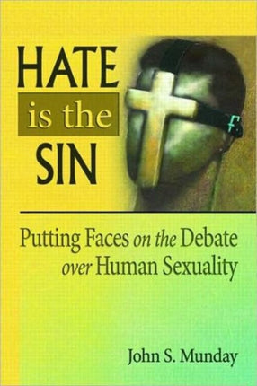 Hate is the Sin: Putting Faces on the Debate over Human Sexuality