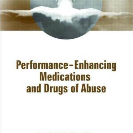 Performance Enhancing Medications and Drugs of Abuse