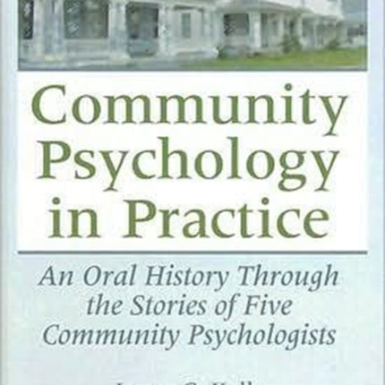 Community Psychology in Practice: An Oral History Through the Stories of Five Community Psychologists