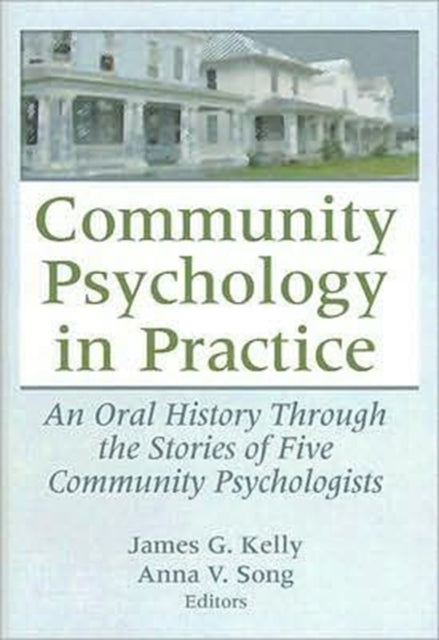 Community Psychology in Practice: An Oral History Through the Stories of Five Community Psychologists