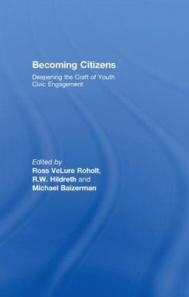 Becoming Citizens: Deepening the Craft of Youth Civic Engagement