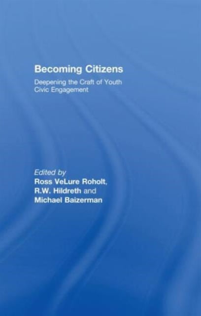 Becoming Citizens: Deepening the Craft of Youth Civic Engagement