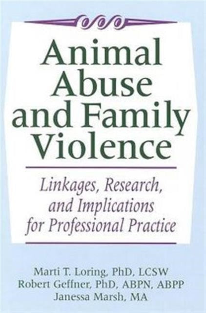 Animal Abuse and Family Violence: Linkages, Research, and Implications for Professional Practice