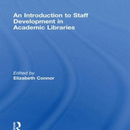 An Introduction To Staff Development In Academic Libraries