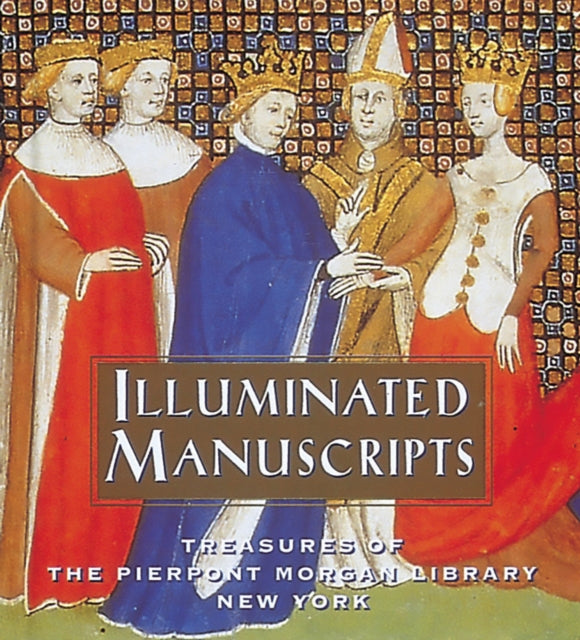 Illuminated Manuscripts: Treasures of the Pierpont Morgan Library New York