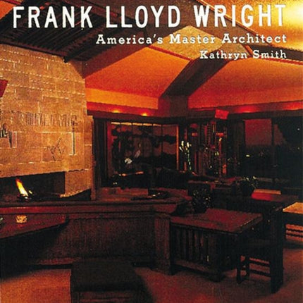 Frank Lloyd Wright: America's Master Architect