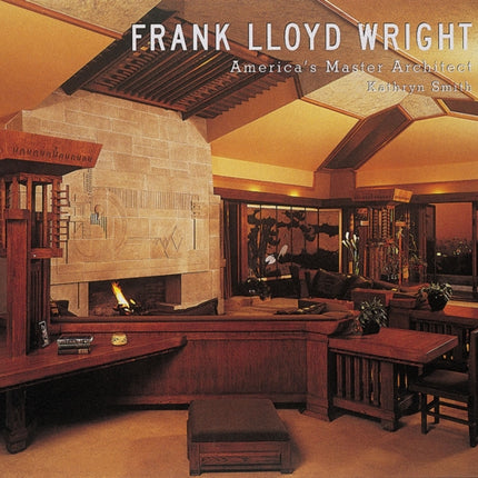 Frank Lloyd Wright: America's Master Architect