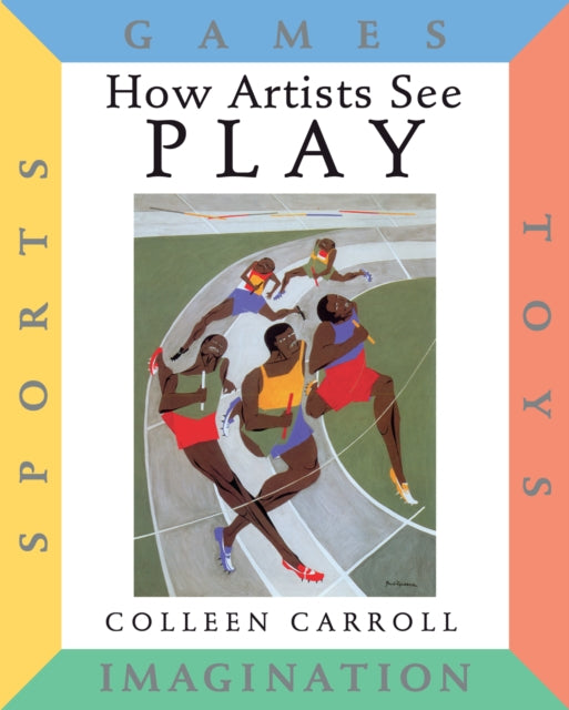 How Artists See Play: Sports Games Toys Imagination