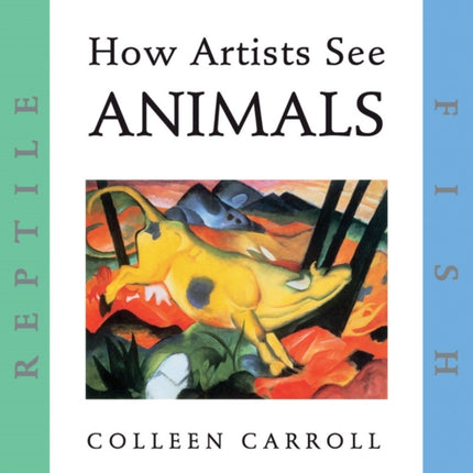 How Artists See Animals: Mammal, Fish, Bird, Reptile