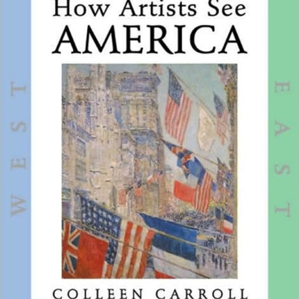 How Artists See: America: East South Midwest West