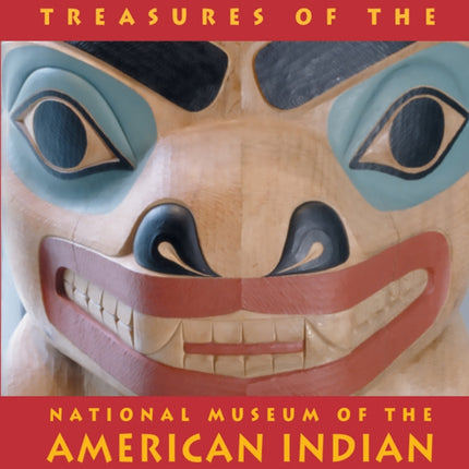 Treasures of the National Museum of the American Indian: Smithsonian Institute