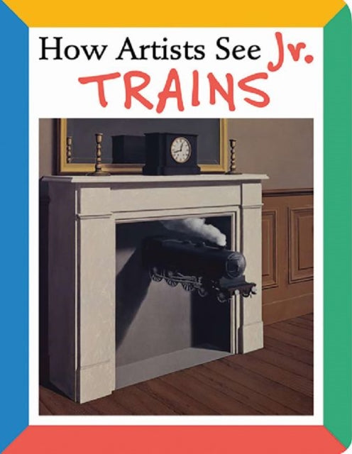 How Artists See Jr: Trains