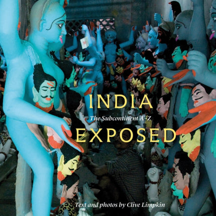 India Exposed : The Subcontinent A-Z