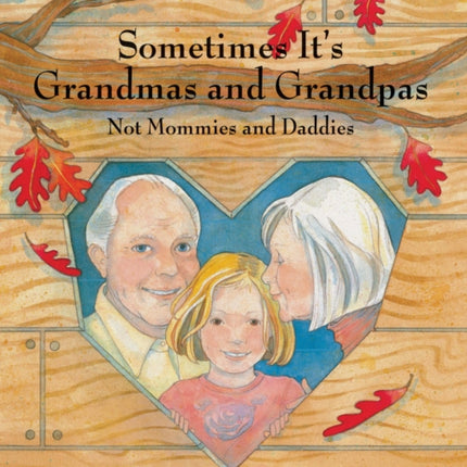 Sometimes Its Grandmas and Grandpas Not Mommies and Daddies