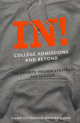 In! College Admissions and Beyond: The Experts' Proven Strategy for Success