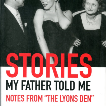 Stories My Father Told Me: Notes from "The Lyons Den"