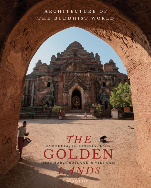 The Golden Lands: Cambodia, Indonesia, Laos, Myanmar, Thailand & Vietnam