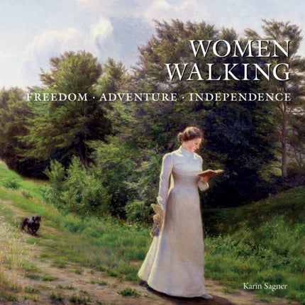 Women Walking: FREEDOM, ADVENTURE, INDEPENDENCE