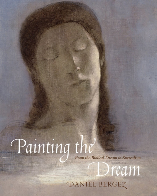 Painting the Dream From the Biblical Dream to Surrealism