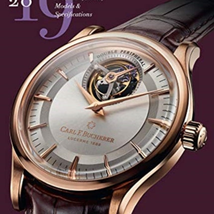 Wristwatch Annual 2019 The Catalog of Producers Prices Models and Specifications