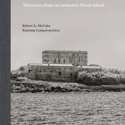 The Last Monk of the Strofades Memories from an Unknown Greek Island